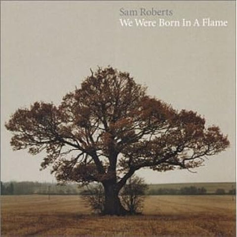 Sam Roberts - We Were Born In A Flame CD New