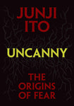 Junji Ito's Uncanny: The Origins of Fear Manga New