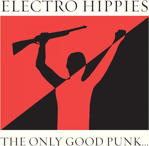 Electro Hippies - The Only Good Punk...(Is A Dead One) CD New