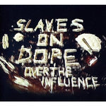 Slaves On Dope - Over The Influence CD New