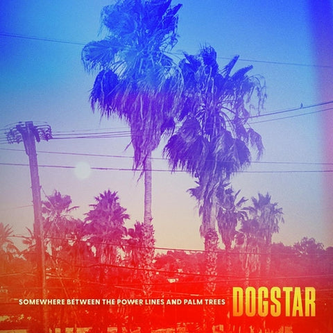 Dogstar - Somewhere Between The Powerlines And Palmtrees CD New