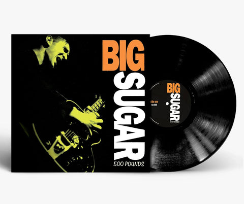 Big Sugar - 500 Pounds Vinyl New