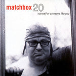 Matchbox Twenty - Yourself Or Someone Like You CD New