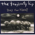 Tragically Hip - Day For Night CD New