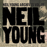 Neil Young - Neil Young Archives Vol. III Takes Vinyl New