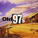 Old 97s - Wreck Your Life CD New