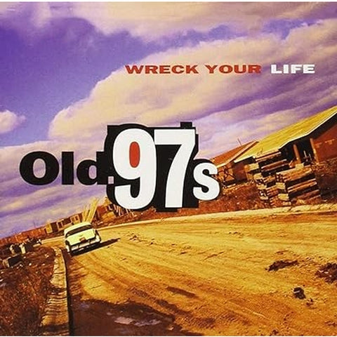 Old 97s - Wreck Your Life CD New