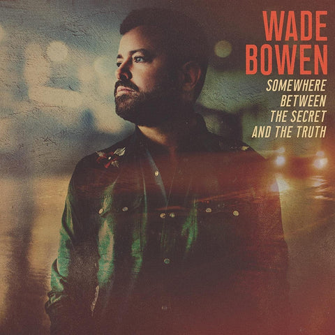 Wade Bowen - Somewhere Between The Secret And The Truth Vinyl New