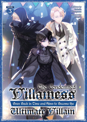 Condemned Villainess Goes Back in Time and Aims to Become the Ultimate Villain Vol 03 Light Novel New