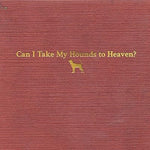 Tyler Childers - Can I Take My Hounds To Heaven? (3 Cd) CD New