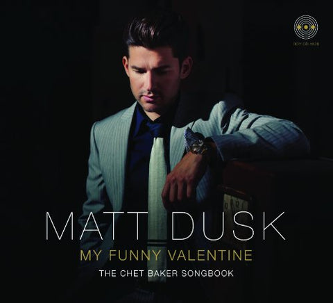 Matt Dusk  - My Funny Valentine - The Chet Baker Songbook CD Used