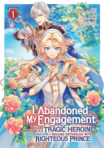 I Abandoned My Engagement Because My Sister is a Tragic Heroine, but Somehow I Became Entangled with a Righteous Prince Vol 01 Manga New