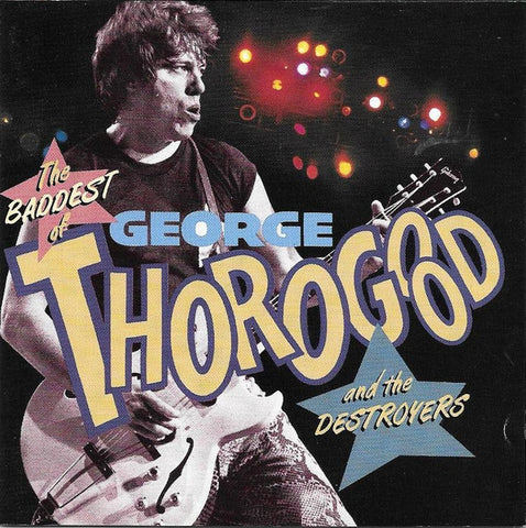 George Thorogood & The Destroyers - The Baddest Of CD Used