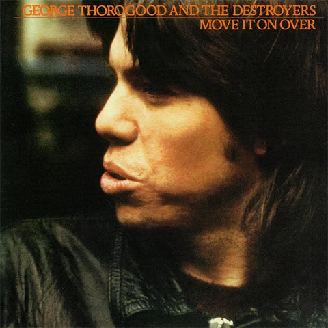 George Thorogood - Move It On Over CD New
