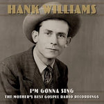 Hank Williams - Im Gonna Sing The Mothers Best Gospel Radio Recordings Vinyl New