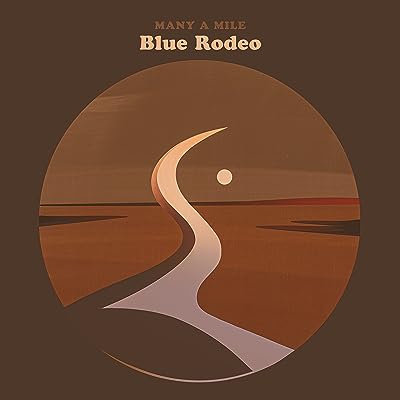 Blue Rodeo - Many A Mile  Vinyl New